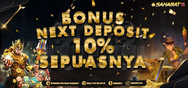 BONUS NEXT DEPOSIT 10% SEPUASNYA